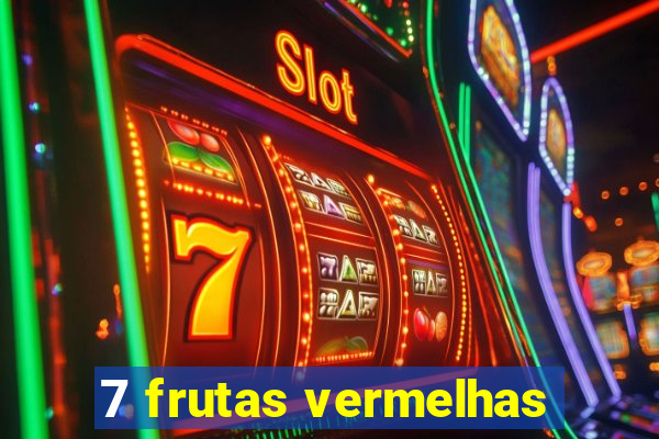 7 frutas vermelhas